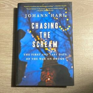Chasing the Scream by Johann Hari